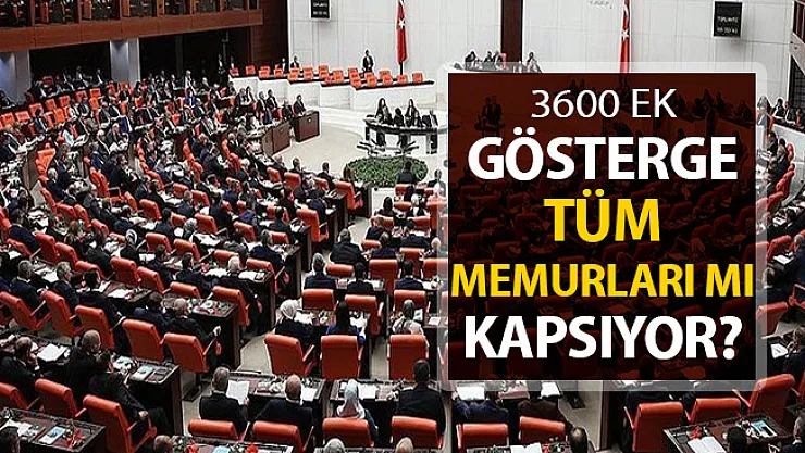 3600 Ek Gösterge Tüm Memurları Mı Kapsıyor? Hükümetten Açıklama