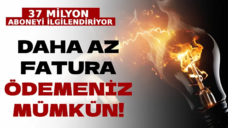 37 Milyon Aboneyi İlgilendiriyor: Daha Az Fatura Ödemeniz Mümkün!