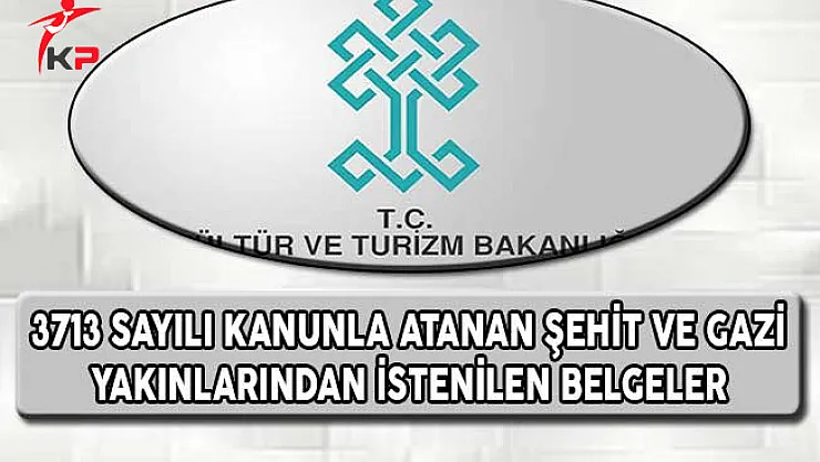 3713 Sayılı Kanun İle Kültür Bakanlığına Atananlardan İstenilen Belgeler Açıklandı