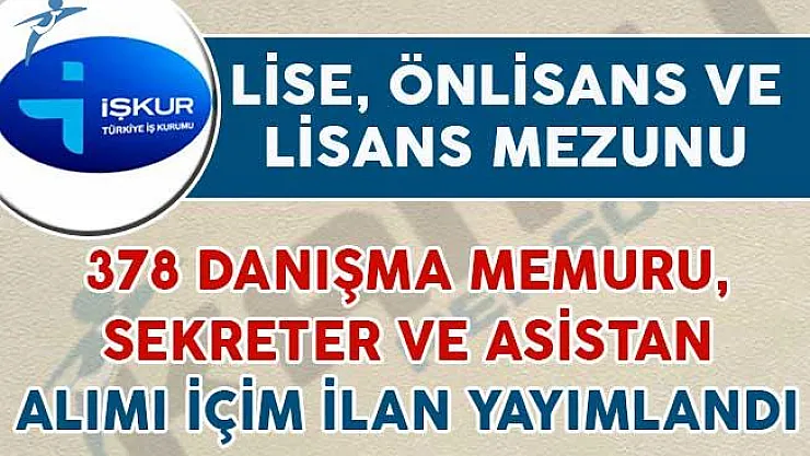 378 Danışma Memuru, Asistan ve Sekreter Alımı Yapılacağı İlan Edildi