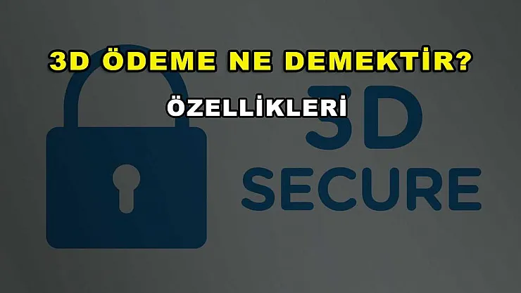3D Ödeme Ne Demektir? Özellikleri
