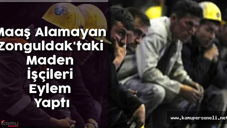 4 Aydır Maaş Alamayan Zonguldak'taki Maden İşçileri Eylem Yaptı