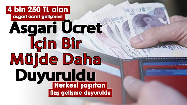 4 bin 250 lira olan asgari ücret için bir müjde daha duyuruldu! Herkesi şaşırtan asgari ücret gelişmesi resmen duyuruldu