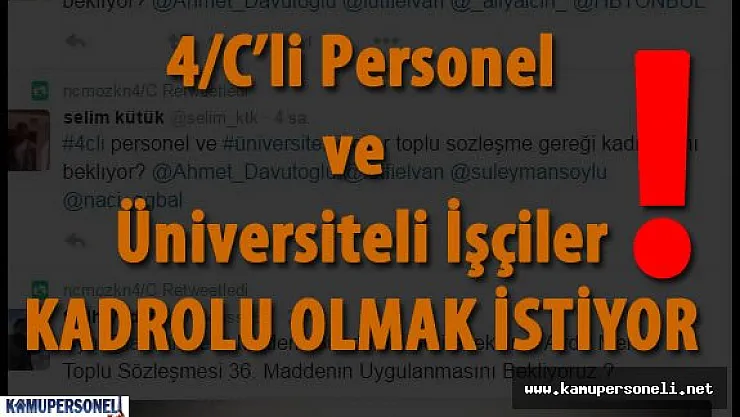 4/C'li Personel ve Üniversiteli İşçiler Artık Kadrolu Olmak İstiyor