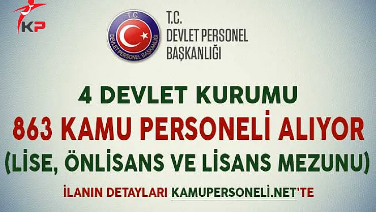 4 Devlet Kurumuna 863 Kamu Personeli Alımı Yapılıyor (Lise, Önlisans ve Lİsans Mezunu)