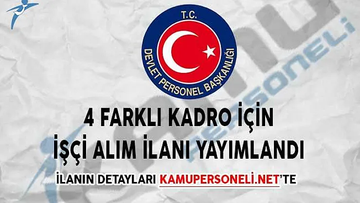 4 Farklı Kadro İçin İşçi Alım İlanı Yayımlandı