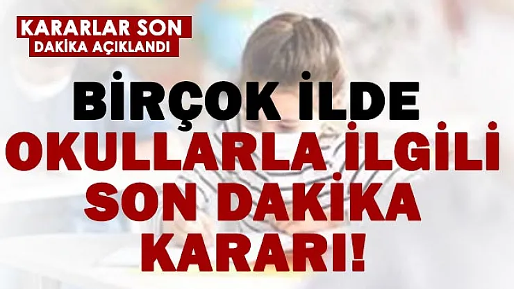 4 ilde yüz yüze eğitime ara verildi!