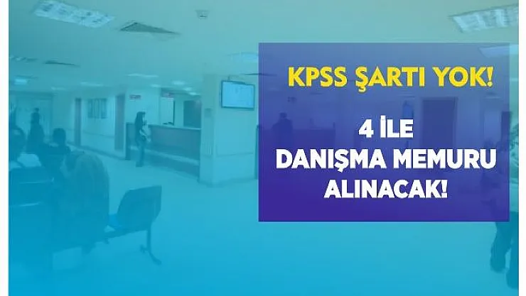 4 ile danışma memuru alınacak! En az ilköğretim mezun adaylar başvurabilir! Başvuru şartları belli oldu!