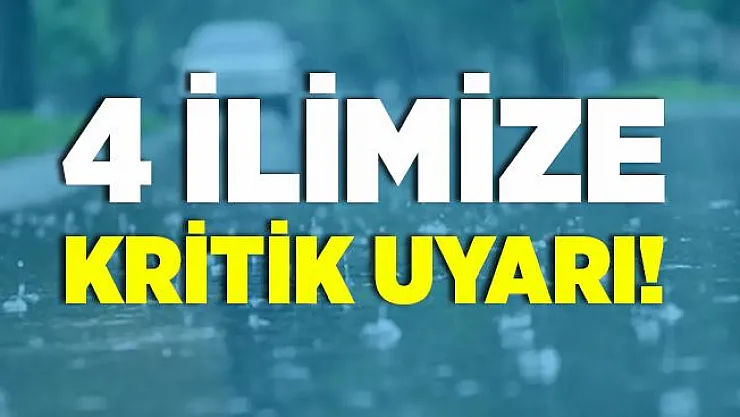 4 ilimize uyarılar peş peşe yapıldı! Tedbirinizi alın!