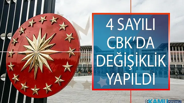 4 Sayılı Cumhurbaşkanlığı Kararnamesinde Yapılan Değişiklikler Resmi Gazete'de Yayımlandı!