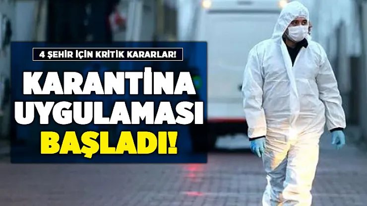4 şehirde bazı bölgelerde karantina tedbirleri başladı