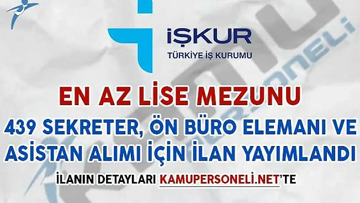 439 Sekreter, Ön Büro Elemanı ve Asistan Alımı İçin İlan Yayımlandı