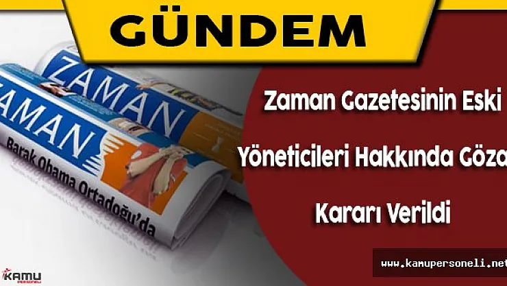 47 Eski Zaman Gazetesi Çalışanı Hakkında Gözaltı Kararı Verildi
