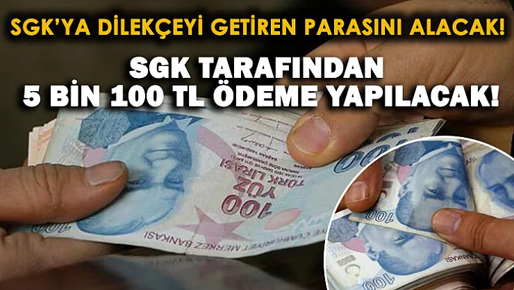 5 bin 100 TL ödeme yapılacak! SGK'ya dilekçe getiren parayı alacak!