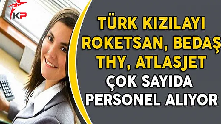 5 Kurum Çok Sayıda Personel Alıyor! (Kimler Başvurabilir?)