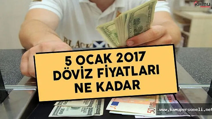 5 Ocak 2017 Döviz Fiyatları Ne Kadar