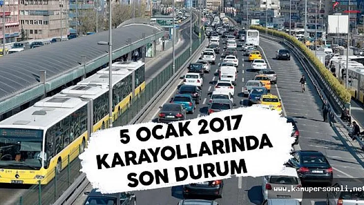 5 Ocak 2017 Karayollarında Son Durum