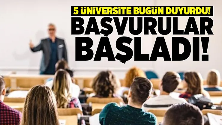 5 Üniversite bugün duyurdu! 112 akademik personel alımı yapılacağı açıklandı!