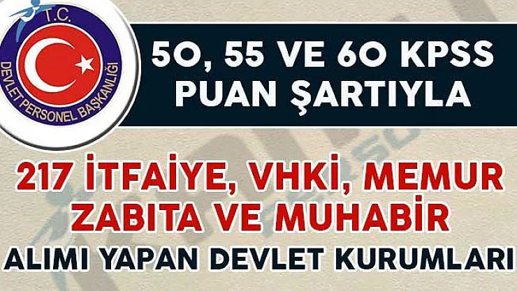 50, 55 ve 60 KPSS Puan Şartıyla 217 Kamu Personeli Alınıyor