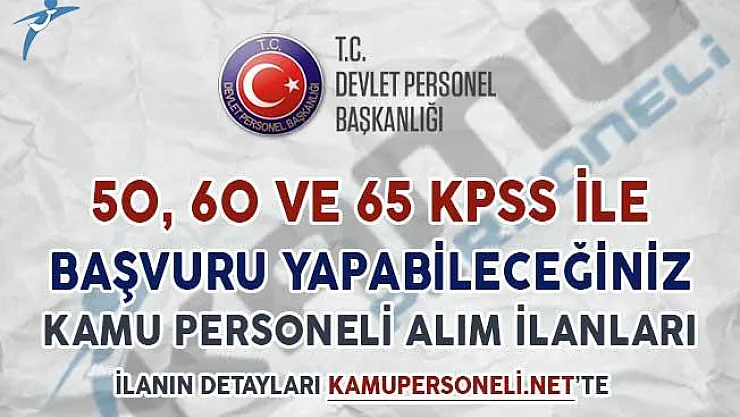 50, 60 ve 65 KPSS İle Başvuru Yapabileceğiniz Personel Alım İlanları