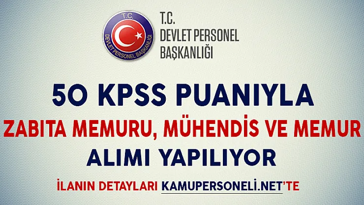 50 KPSS Puanıyla Zabıta Memuru, Mühendis ve Memur Alımı Yapılıyor