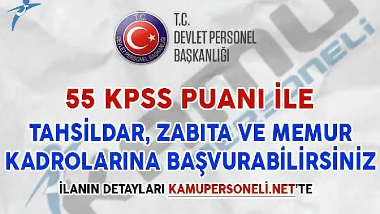55 KPSS İle Memur, Tahsildar ve Zabıta Alımı Yapılıyor (Lise, Önlisans ve Lisans Mezunu)