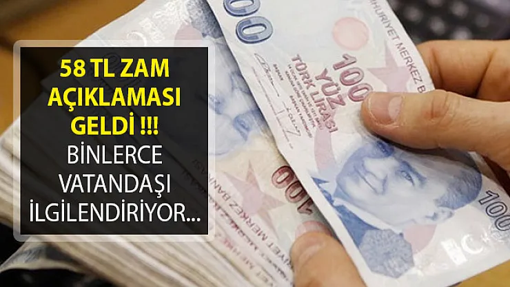 58 TL Zam Açıklaması Geldi! Binlerce Vatandaşı İlgilendiriyor