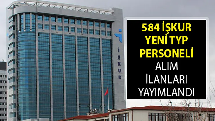 584 İŞKUR Yeni TYP Personeli Alım İlanları Yayımlandı! İŞKUR TYP Başvuru Şartları Neler? TYP İŞKUR İlanları Başvuru Ekranı