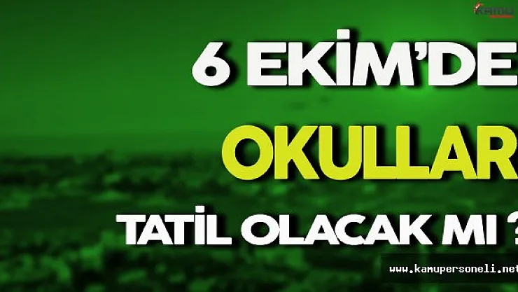 6 Ekim 2016 Okullar Tatil Olacak Mı ?