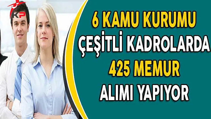 6 Kamu Kurumu 425 Memur Alımı Yapıyor! (Başvuru Şartları Neler?)