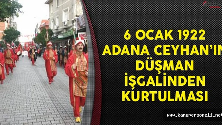 6 Ocak 1922 Adana Ceyhan'ın Kurtuluşu