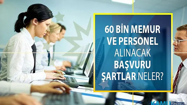 60 bin memur ve personel alınacak! Hangi kadrolarda alım yapılacak? Başvurular ve şartları neler?