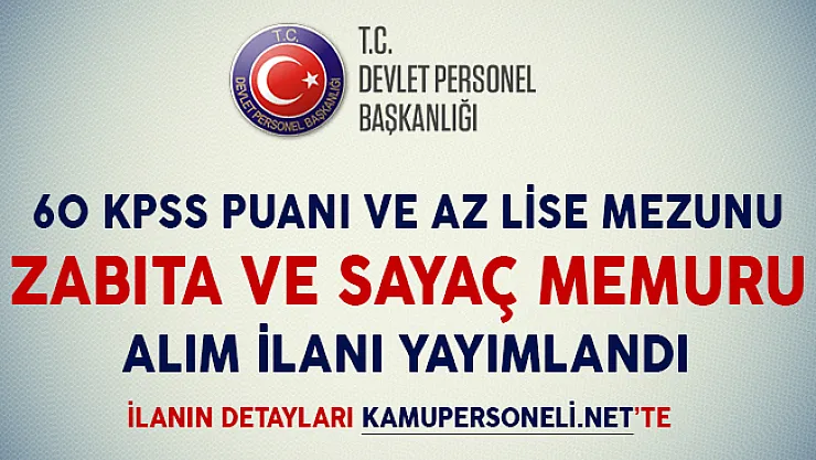 60 KPSS Puanı ve En Az Lise Mezunu Zabıta ve Sayaç Memuru Alım İlanı Yayımlandı