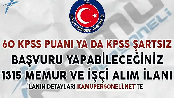 60 KPSS Puanıyla Başvuru Yapabileceğiniz 1315 Memur ve İşçi Alım İlanı