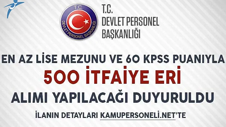 60 KPSS Puanıyla ve En Az Lise Mezunu 500 İtfaiye Eri Alımı Yapılıyor