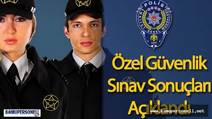 63. Özel Güvenlik Sınavı Sonuçları Açıklanıyor ( Özel Güvenlik Temel Eğitim ve Yenileme Sınavı Sonuçları)