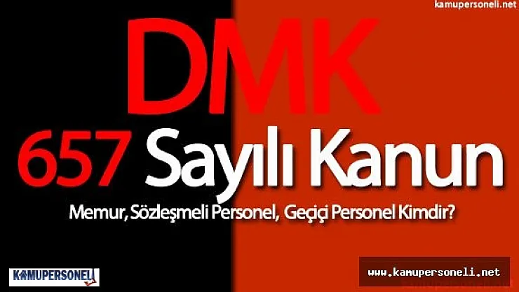 657 Nolu Kanunda Tanımlar ( Devlet Memuru , Sözleşmeli Personel , Geçiçi Personel )