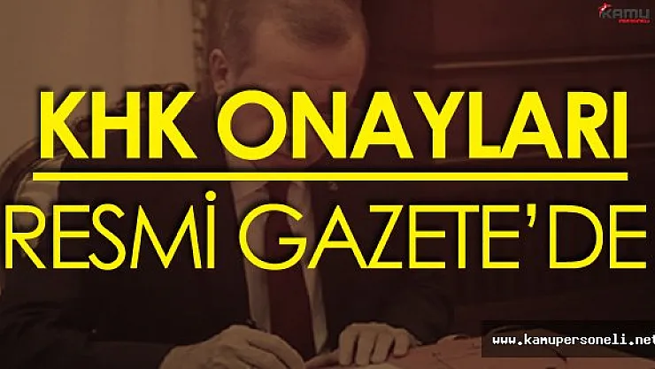 668, 669, 671 ve 674 Sayılı KHK'ların Kabulüne Dair Kanunlar Resmi Gazete'de
