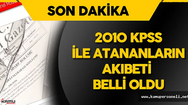 670 Sayılı KHK Yayımlandı ve 2010 KPSS ile Atananlar Ne Olacak Sorusu Yanıt Buldu