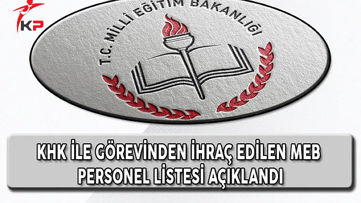 689. KHK İle Görevinden İhraç Edilen Öğretmenlerin Listesi