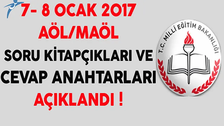 7-8 Ocak 2017 AÖL ve MAÖL Soru Kitapçıkları ve Cevap Anahtarları Açıklandı
