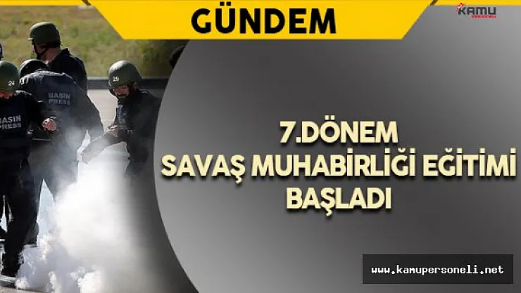 7.Dönem Savaş Muhabirliği Eğitimi Başladı