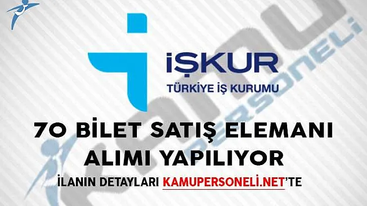 70 Bilet Satış Elemanı Alımı İçin İlan Yayımlandı!