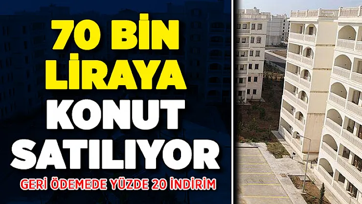 70 bin liraya konut alınabiliyor! Geri ödemede yüzde 20 indirim yapılacak