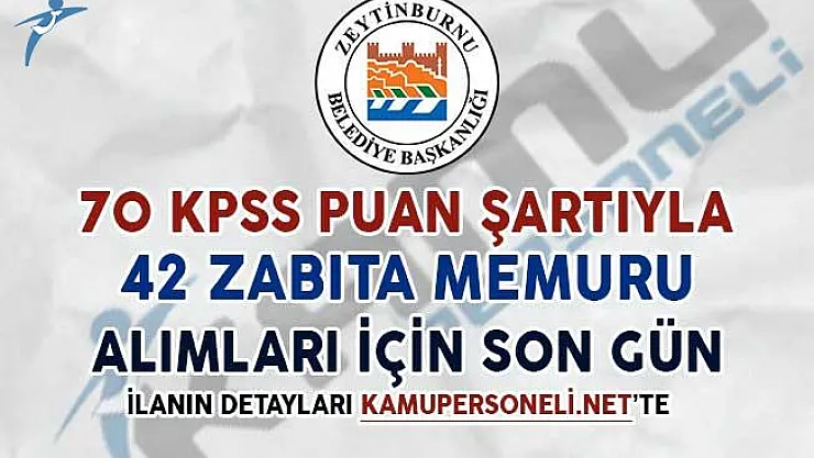 70 KPSS İle 42 Kadın/Erkek Zabıta Alımı İçin Son Gün