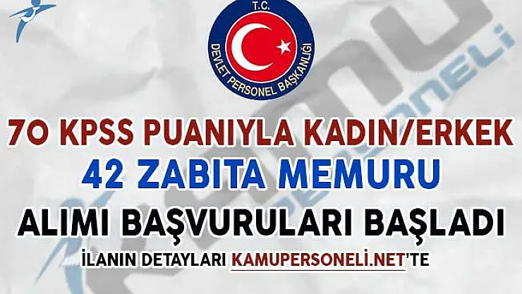 70 KPSS Puanıyla 42 Zabıta Memuru Alımı Başvuruları Başladı