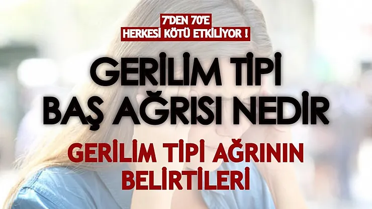 7'den 70'e herkes bundan muzdarip! Gerilim tipi baş ağrısı nedir? Gerilim tipi baş ağrısının nedenleri