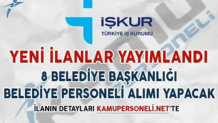 8 Belediye Lise, Önlisans ve Lisans Mezunu Personel Alımı İçin İlana Çıktı