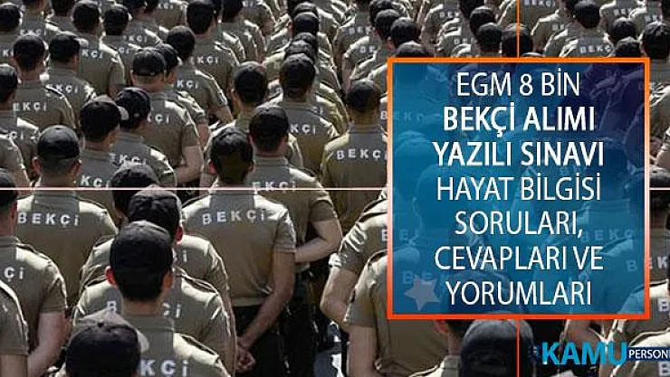 8 Bin Bekçi Alımı Yazılı Sınavı Hayat Bilgisi Testi Soruları, Cevapları ve Yorumları!