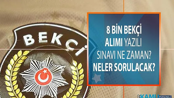 8 bin bekçi alımı yazılı sınavı ne zaman olacak? Yazılı sınavda adaylara ne sorulacak?